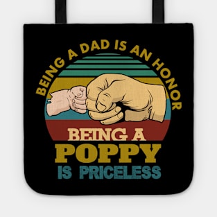 being a dad is an honor being a poppy is priceless.poppy gift Tote