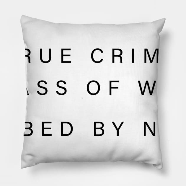 True Crime, Wine and Bed Pillow by Strictly Homicide Podcast