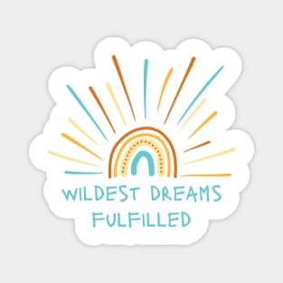 Wildest Dreams Fulfilled Magnet