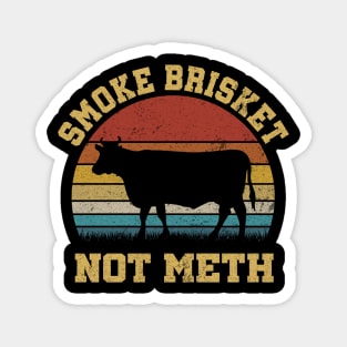 SMOKE BRISKET NOT METH Magnet