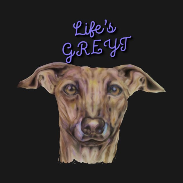 life's great / life's greyt greyhound pun by candimoonart