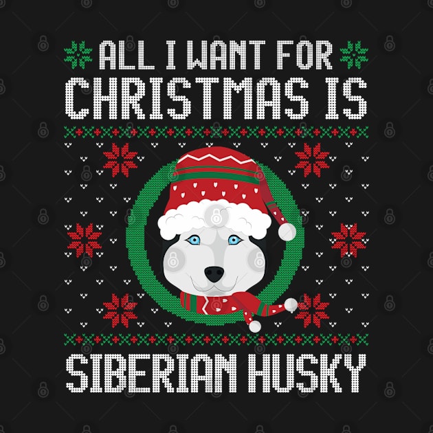 All I Want For Christmas Is Siberian Husky Dog Funny Xmas Gift by salemstore