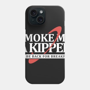 Smoke Me a Kipper Phone Case