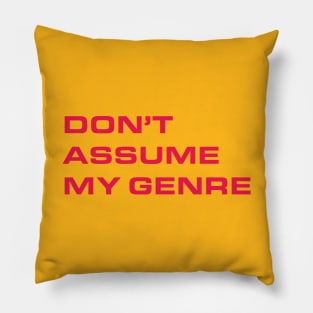 Don't Assume My Genre Pillow