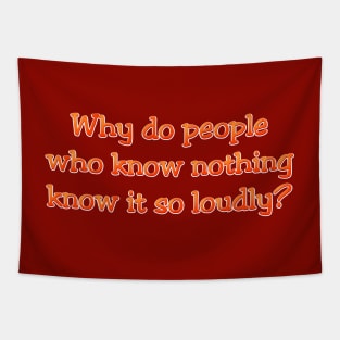 Why do people who know nothing Tapestry