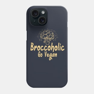 Broccoholic Go Vegan Gift Idea Phone Case