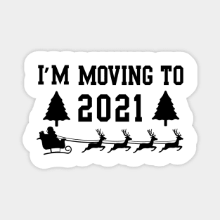 I'm moving to 2021 Shirt Magnet