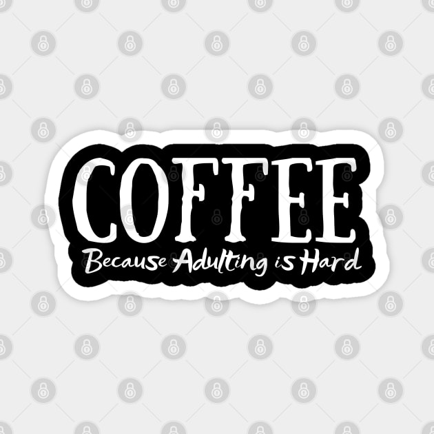 coffee because adulting is hard Magnet by husnimubarok