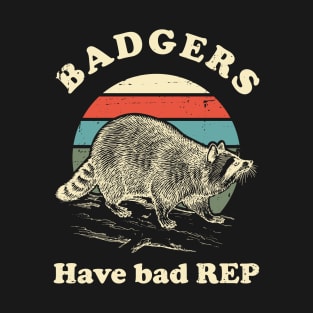 Badgers have bad reputation T-Shirt