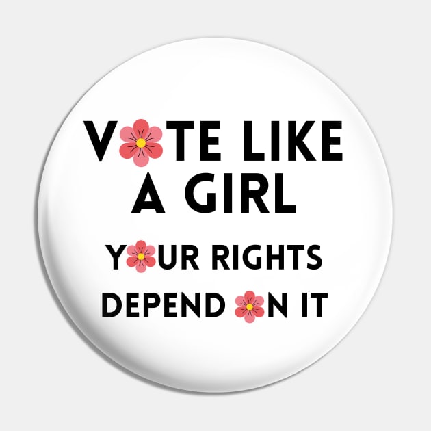 Vote Like a Girl – Your Rights Depend On It – Flower - Black Pin by KoreDemeter14