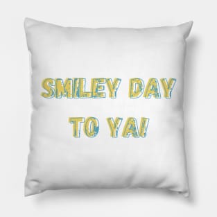 FCG: Smiley Day to Ya! Pillow