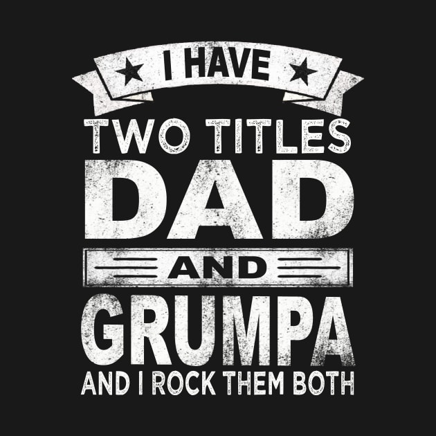 fathers day i have two titles dad and grumpa by Bagshaw Gravity