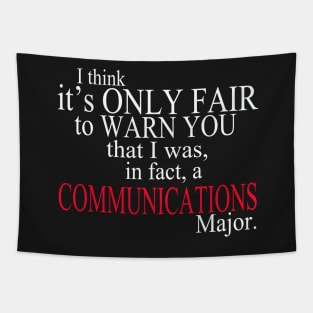 I Think It’s Only Fair To Warn You That I Was In Fact A Communications Major Tapestry