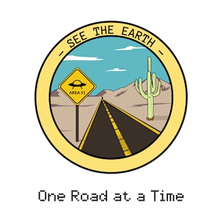 See the earth one road at a time T-Shirt