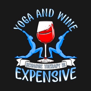 Womens Yoga and Wine Because Therapy is Expensive Funny Yoga Lover T-Shirt