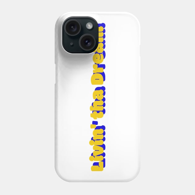 Livin' tha Dream Phone Case by wanderingteez