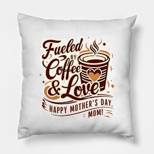 Fueled by Coffee and love Happy mother's day Mom Mother's day | Mom lover gifts Pillow