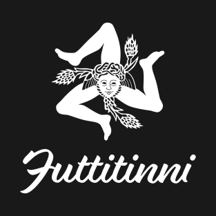 Sicilian Trinacria and Futtitinni T-Shirt