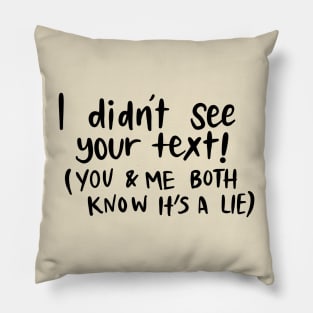 I Didn't See your Text White Lie Party Design Pillow