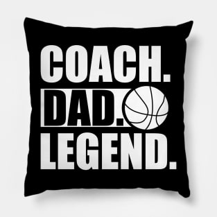 Basketball Coach - Coach. Dad. Legend. w Pillow