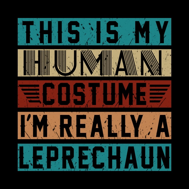 This Is My Human Costume-I'm Really A Leprechaun Costume Gift by Pretr=ty