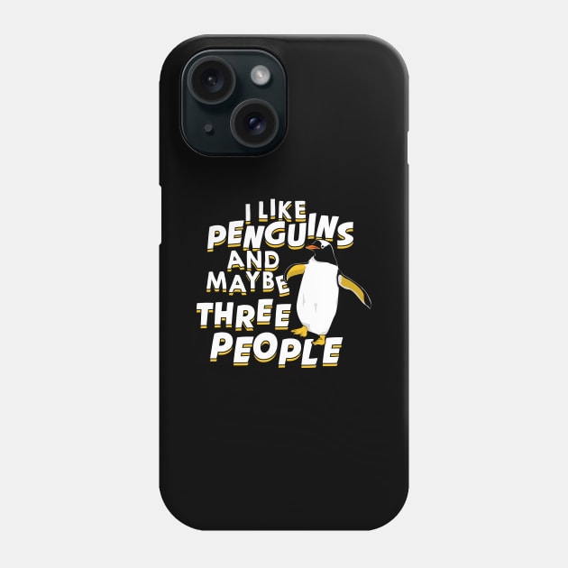 I Like Penguins And Maybe 3 People Phone Case by Dolde08