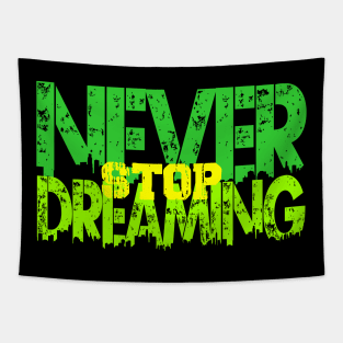 never stop dreaming Tapestry