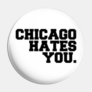 chicago hates you Pin