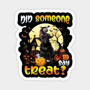 Black Pug Did Someone Say Treat Happy Halloween Magnet