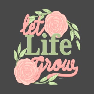 let life grow T-Shirt