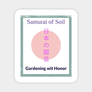 Samurai of Soil: Gardening with Honor Japanese Gardening Magnet