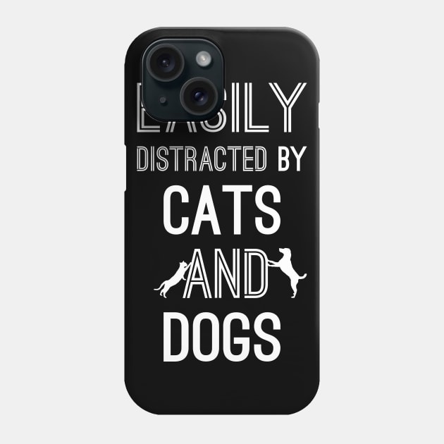 Easily Distracted by Cats and Dogs Phone Case by aborefat2018