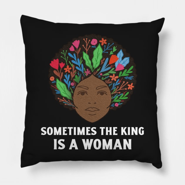 Women Empowerment, Sometimes the King is a Woman, Black Woman Power, Black Queen Pillow by ThatVibe