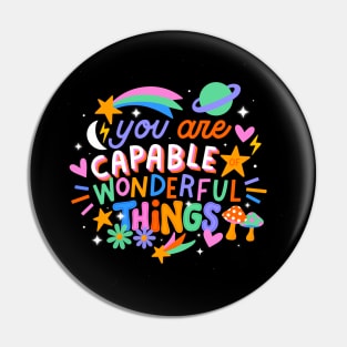 You Are Capable of Wonderful Things Pin