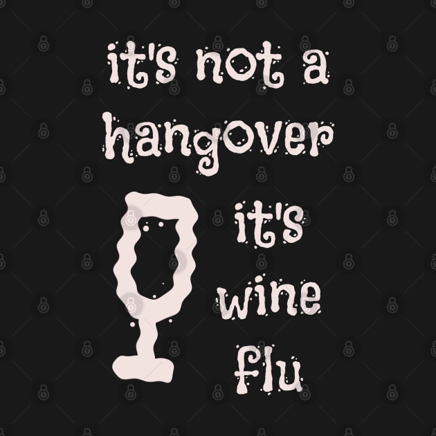 It's not a hangover - it's wine flu by cuteandgeeky