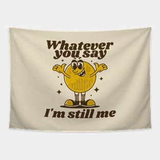 Whatever you say I'm still me Tapestry