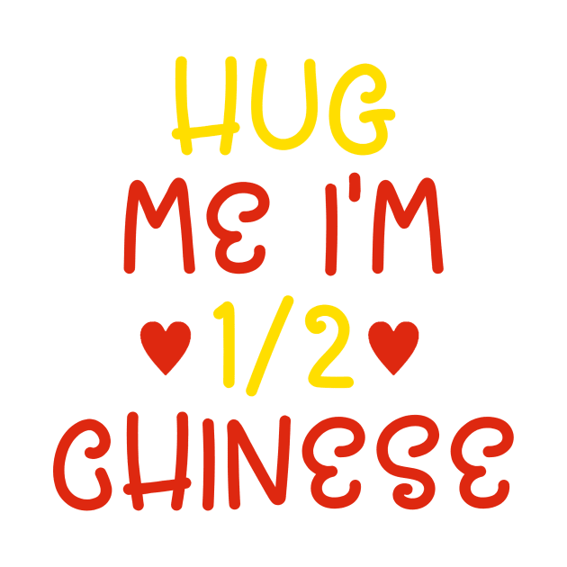 Hug Me I'm Half Chinese by cxtnd