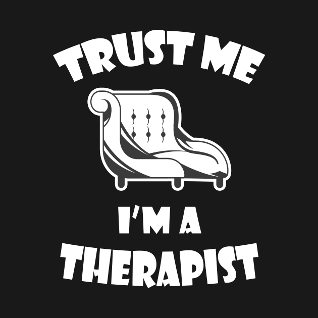 Trust me I'm a Therapist by Foxxy Merch