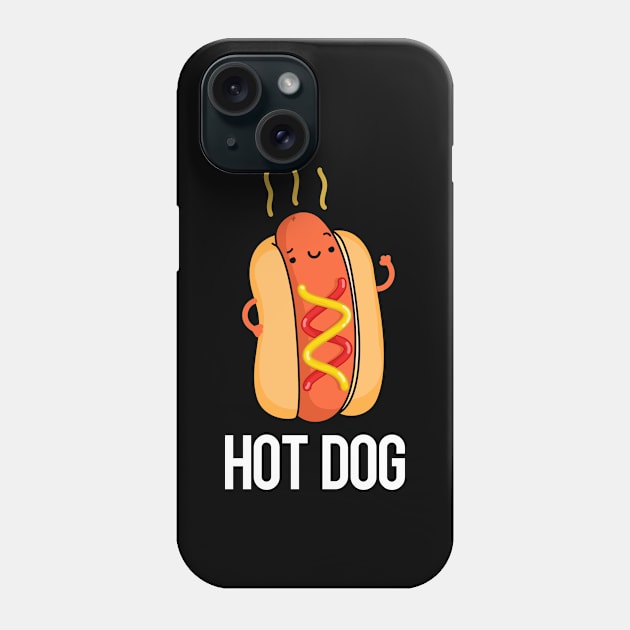 Hot Dog Funny Food Puns Phone Case by punnybone