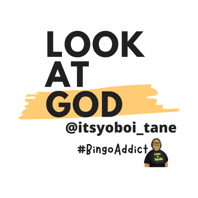 Look At God - itsyoboi_tane by Confessions Of A Bingo Addict