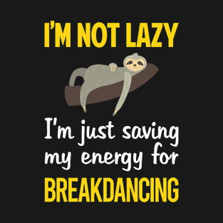 Funny Lazy Breakdancing Breakdance Breakdancer Break Dance T-Shirt