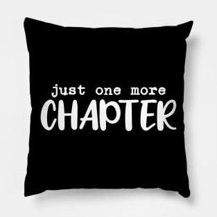 Just one more chapter white typography Pillow