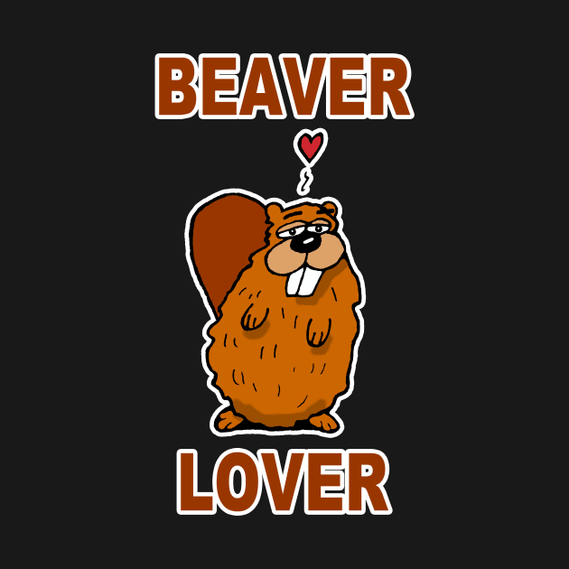 Beaver Lover by RockettGraph1cs