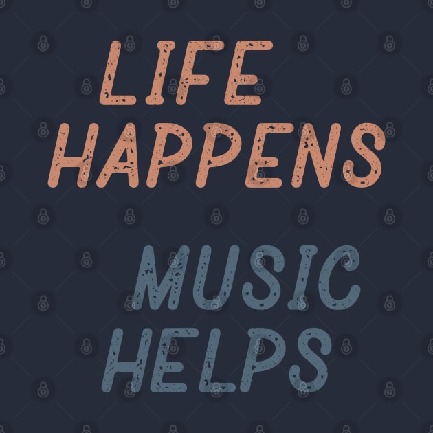 Life Happens Music Helps by Commykaze