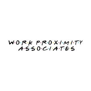 Work Proximity Associates T-Shirt