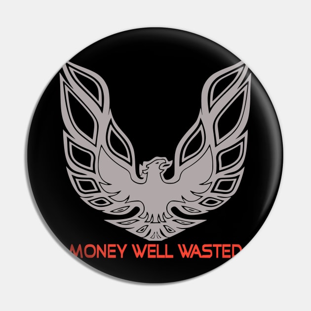 Firebird - Money Well Wasted Pin by Hysteria 51's Retro - RoundUp