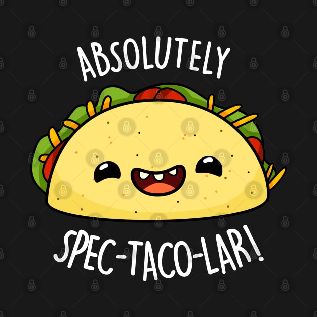 Absolutely Spectacolar Cute Taco Pun by punnybone