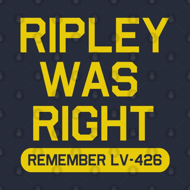 Ripley Was Right by PopCultureShirts