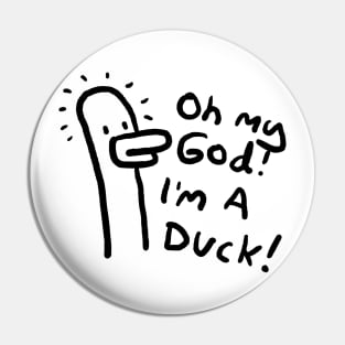 Oh my God! I'm a Duck! Pin