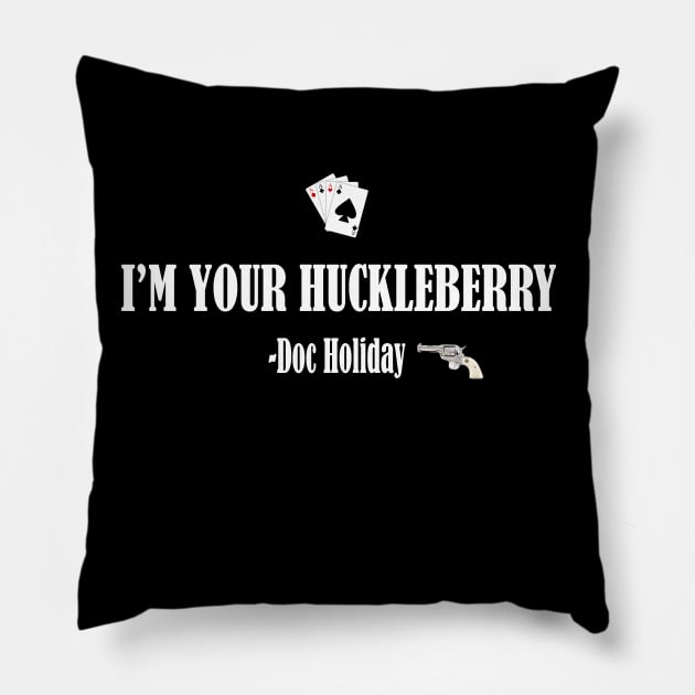 I'M YOUR HUCKLEBERRY Pillow by Cult Classics